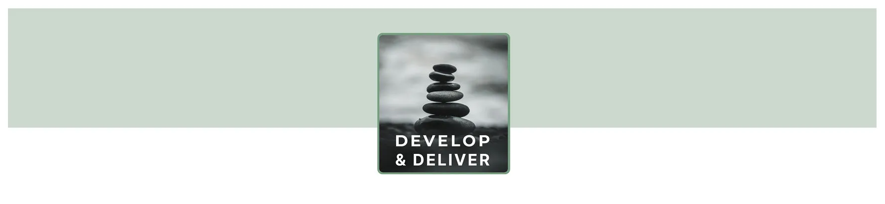 develop and deliver
