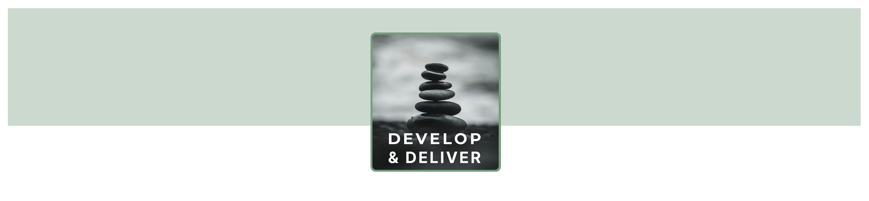 develop and deliver